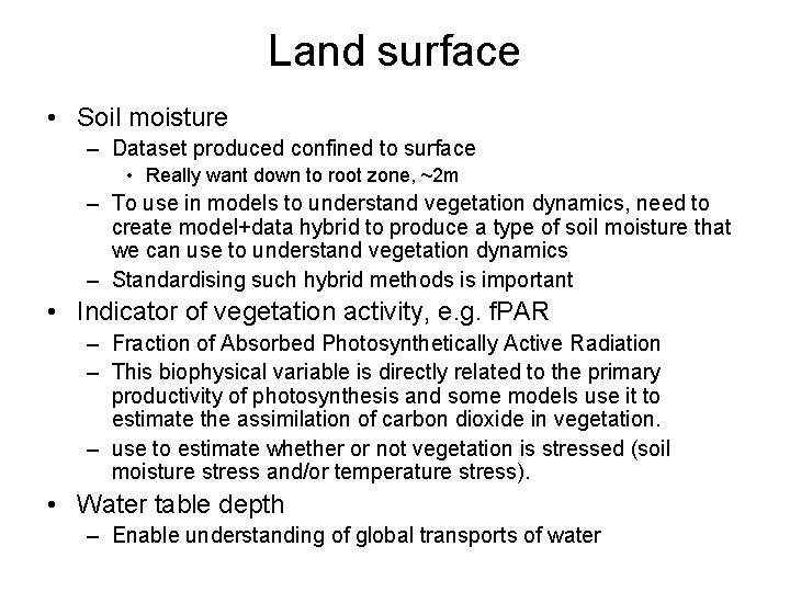 Land surface • Soil moisture – Dataset produced confined to surface • Really want
