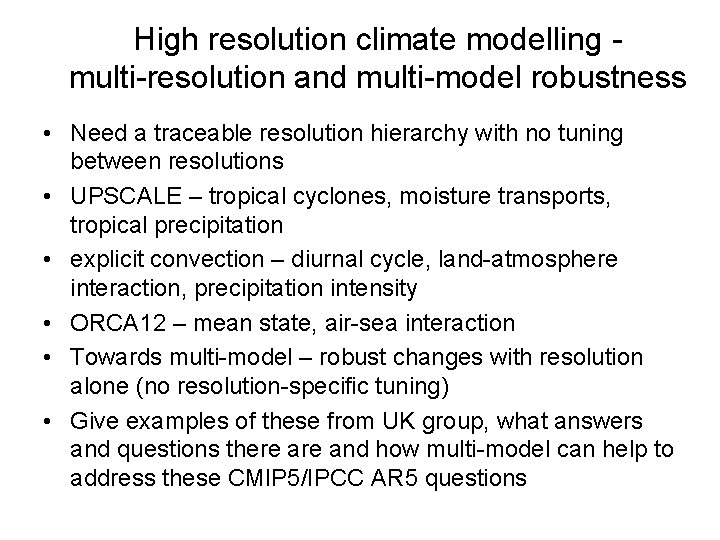 High resolution climate modelling multi-resolution and multi-model robustness • Need a traceable resolution hierarchy