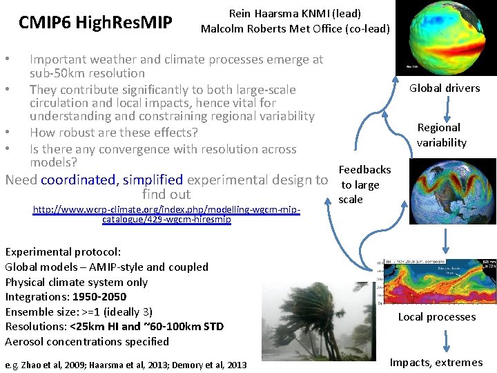 CMIP 6 High. Res. MIP • • Rein Haarsma KNMI (lead) Malcolm Roberts Met
