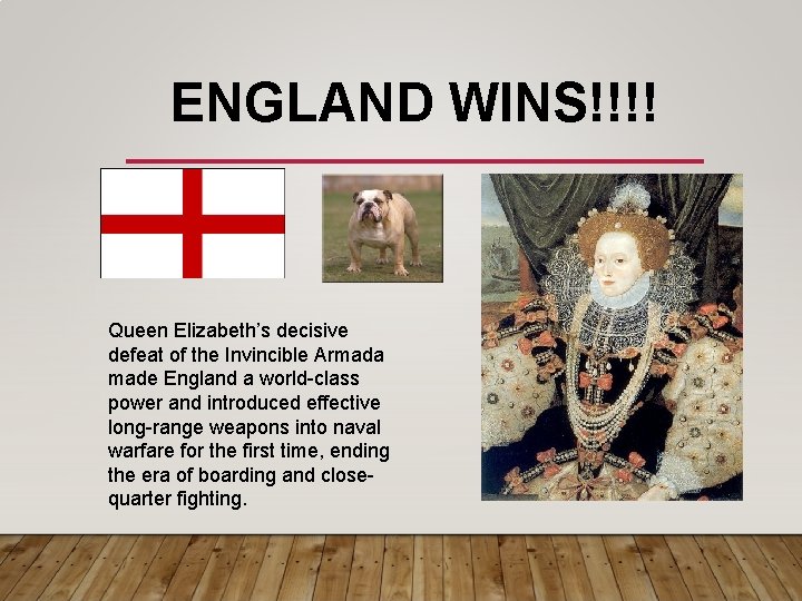ENGLAND WINS!!!! Queen Elizabeth’s decisive defeat of the Invincible Armada made England a world-class