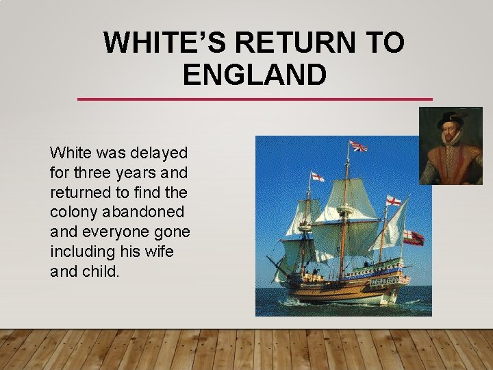 WHITE’S RETURN TO ENGLAND White was delayed for three years and returned to find