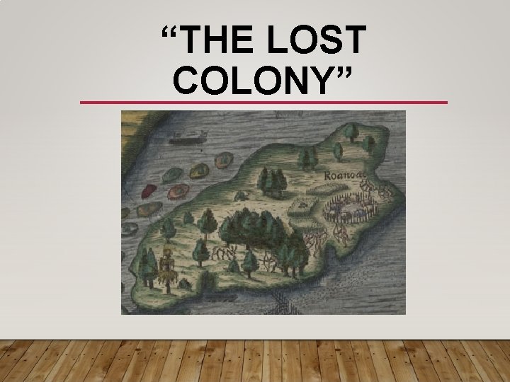 “THE LOST COLONY” 