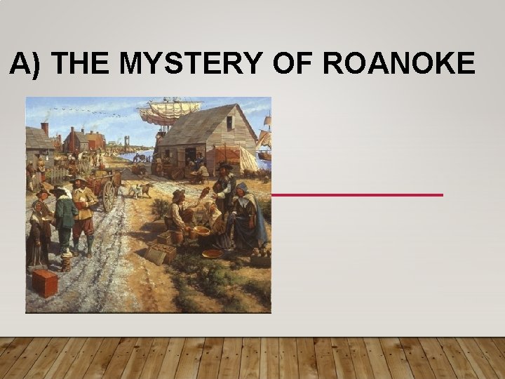 A) THE MYSTERY OF ROANOKE 