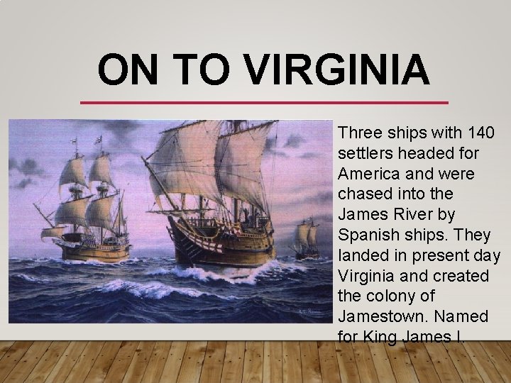 ON TO VIRGINIA Three ships with 140 settlers headed for America and were chased