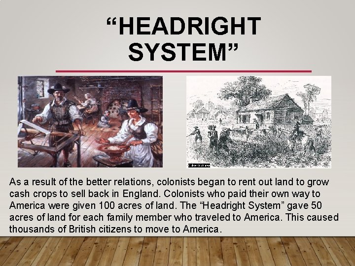 “HEADRIGHT SYSTEM” As a result of the better relations, colonists began to rent out