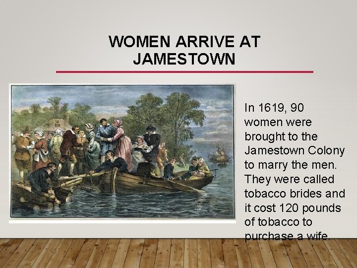 WOMEN ARRIVE AT JAMESTOWN In 1619, 90 women were brought to the Jamestown Colony