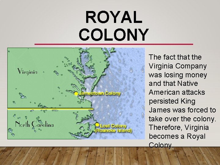 ROYAL COLONY The fact that the Virginia Company was losing money and that Native