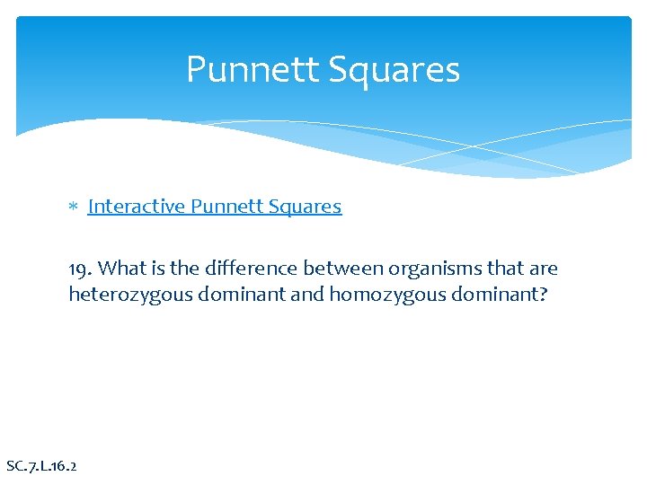 Punnett Squares Interactive Punnett Squares 19. What is the difference between organisms that are