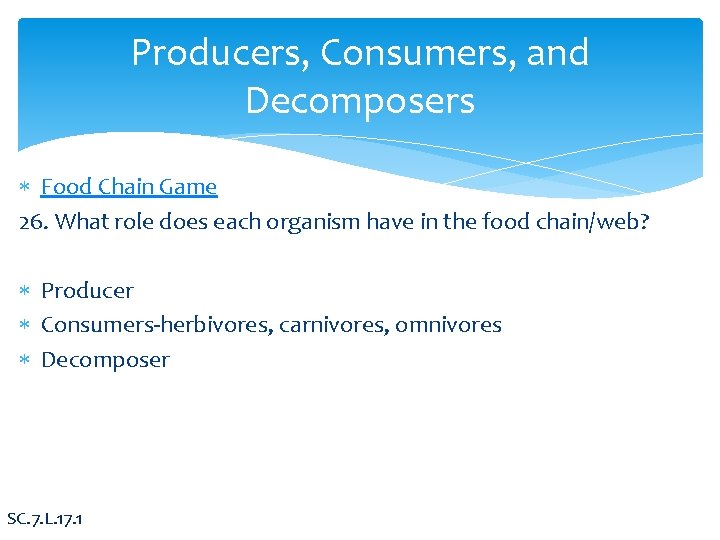 Producers, Consumers, and Decomposers Food Chain Game 26. What role does each organism have
