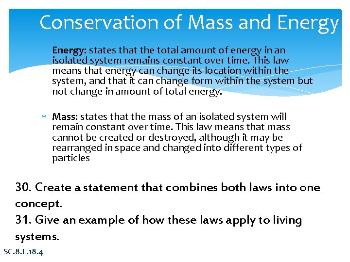 Conservation of Mass and Energy: states that the total amount of energy in an
