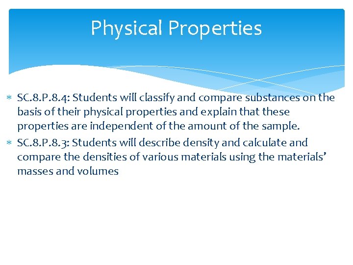 Physical Properties SC. 8. P. 8. 4: Students will classify and compare substances on