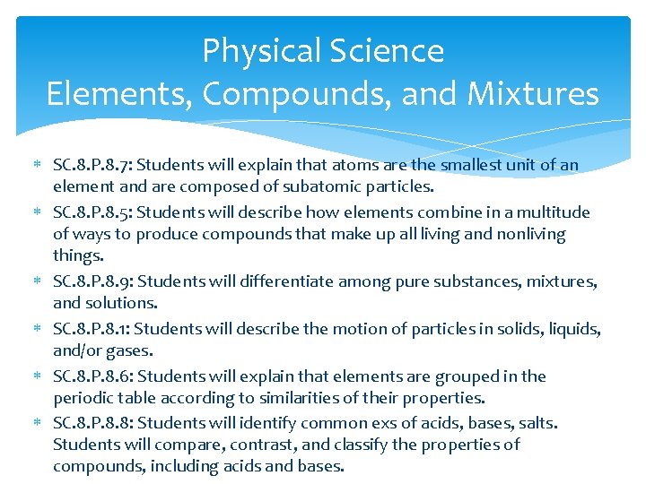 Physical Science Elements, Compounds, and Mixtures SC. 8. P. 8. 7: Students will explain