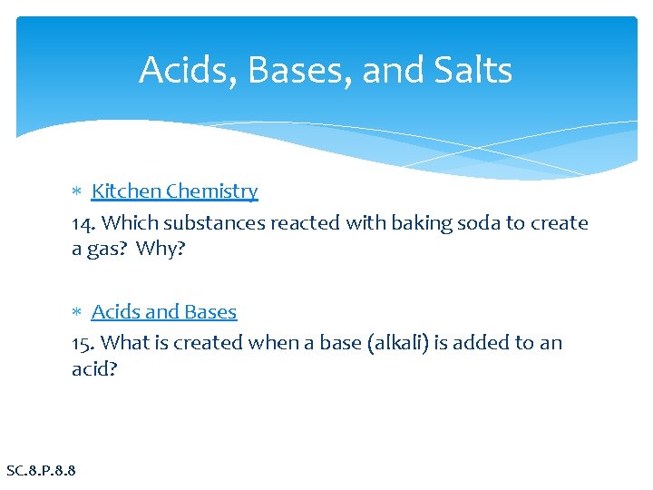 Acids, Bases, and Salts Kitchen Chemistry 14. Which substances reacted with baking soda to