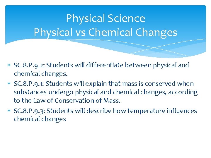 Physical Science Physical vs Chemical Changes SC. 8. P. 9. 2: Students will differentiate