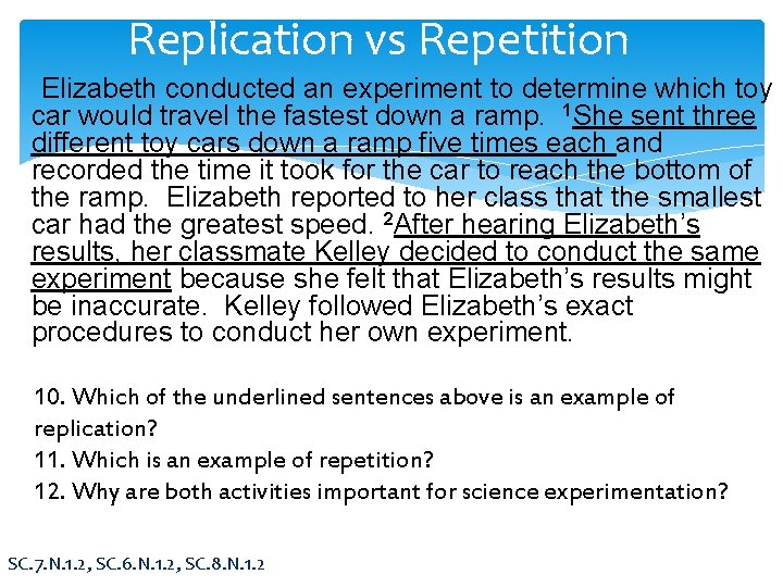 Replication vs Repetition Elizabeth conducted an experiment to determine which toy car would travel