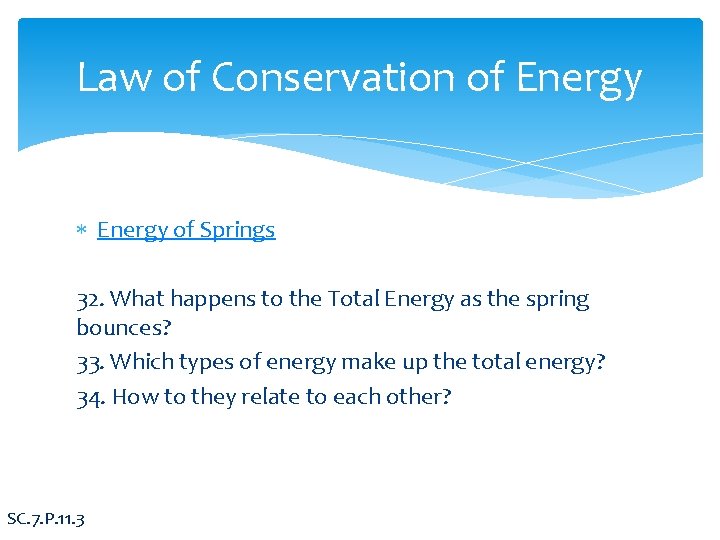 Law of Conservation of Energy of Springs 32. What happens to the Total Energy