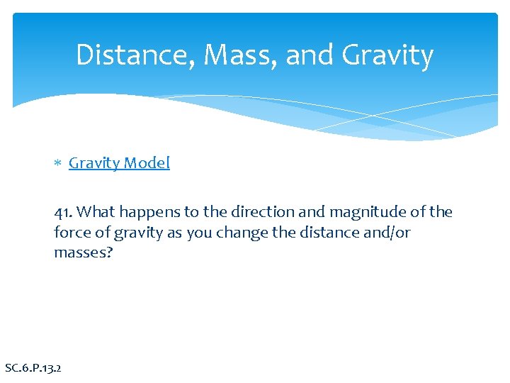 Distance, Mass, and Gravity Model 41. What happens to the direction and magnitude of