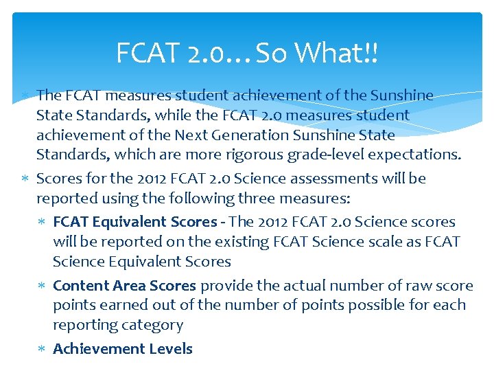 FCAT 2. 0…So What!! The FCAT measures student achievement of the Sunshine State Standards,