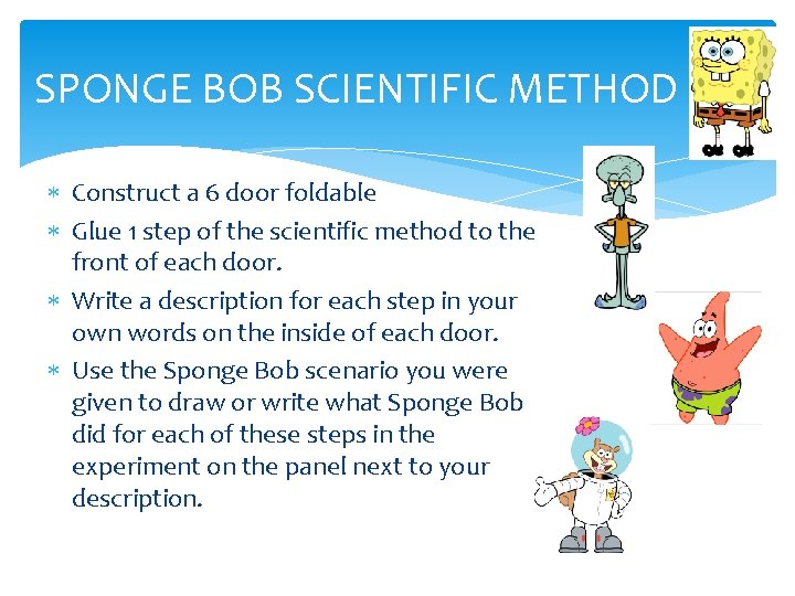 SPONGE BOB SCIENTIFIC METHOD Construct a 6 door foldable Glue 1 step of the