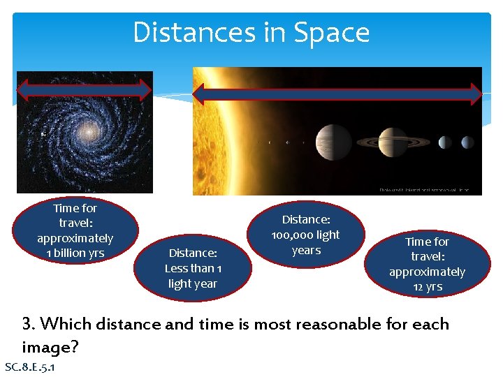 Distances in Space Time for travel: approximately 1 billion yrs Distance: Less than 1