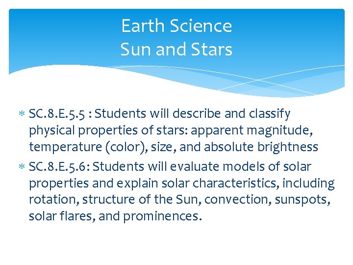 Earth Science Sun and Stars SC. 8. E. 5. 5 : Students will describe