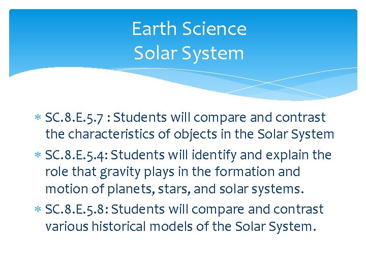 Earth Science Solar System SC. 8. E. 5. 7 : Students will compare and