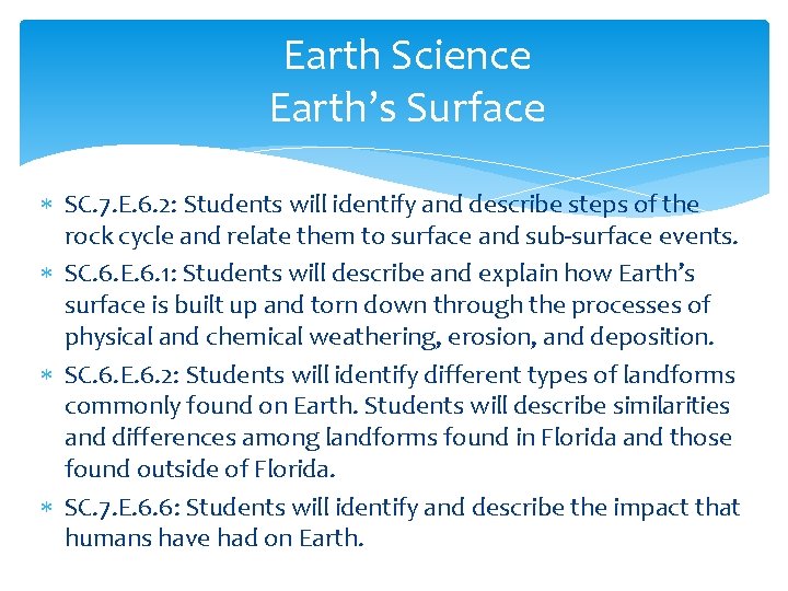 Earth Science Earth’s Surface SC. 7. E. 6. 2: Students will identify and describe