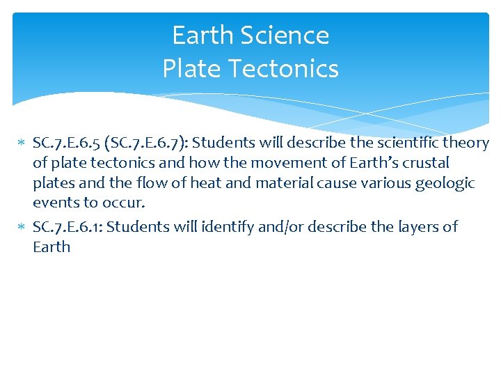 Earth Science Plate Tectonics SC. 7. E. 6. 5 (SC. 7. E. 6. 7):