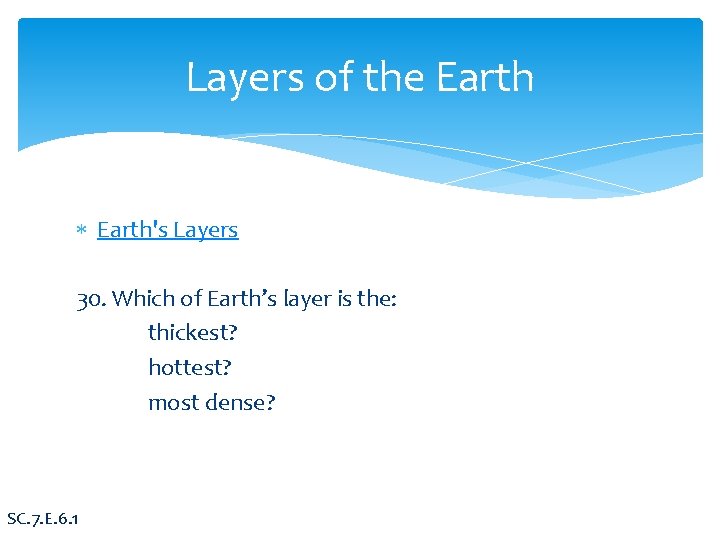 Layers of the Earth's Layers 30. Which of Earth’s layer is the: thickest? hottest?