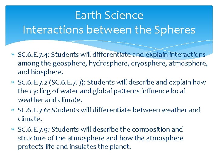 Earth Science Interactions between the Spheres SC. 6. E. 7. 4: Students will differentiate