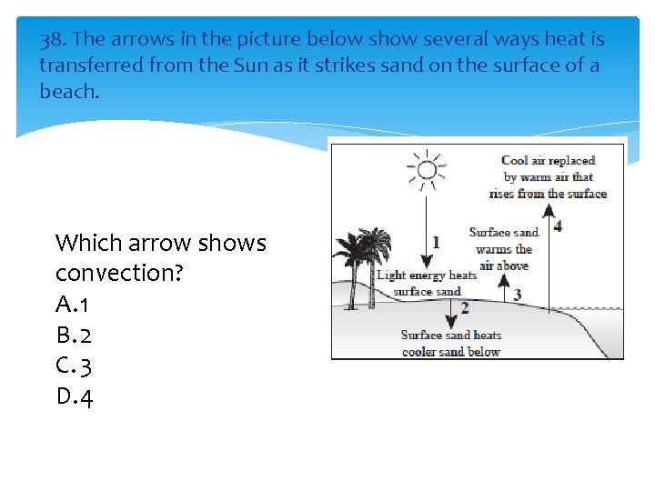 38. The arrows in the picture below show several ways heat is transferred from