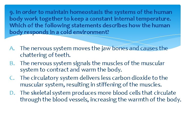 9. In order to maintain homeostasis the systems of the human body work together