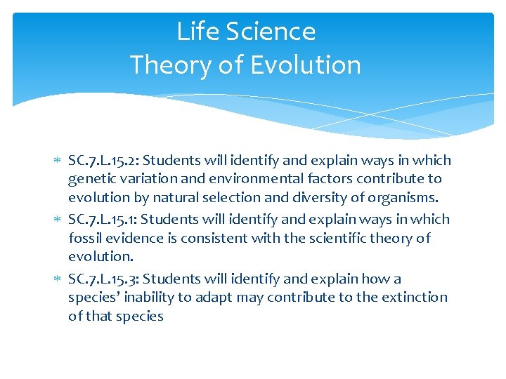 Life Science Theory of Evolution SC. 7. L. 15. 2: Students will identify and