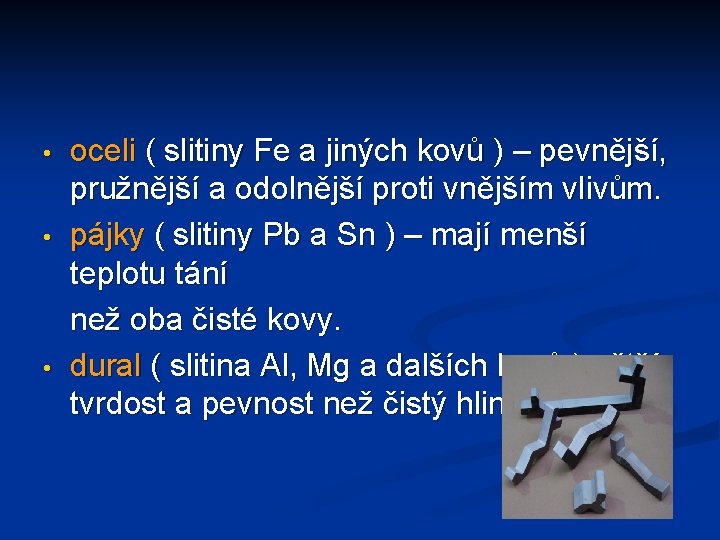  • • • oceli ( slitiny Fe a jiných kovů ) – pevnější,