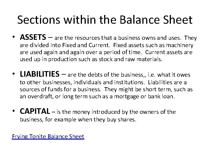 Sections within the Balance Sheet • ASSETS – are the resources that a business