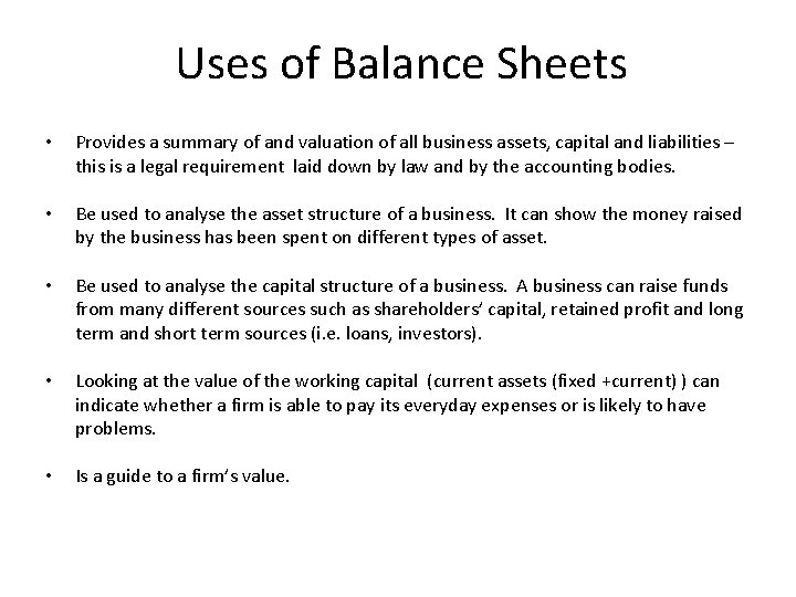 Uses of Balance Sheets • Provides a summary of and valuation of all business