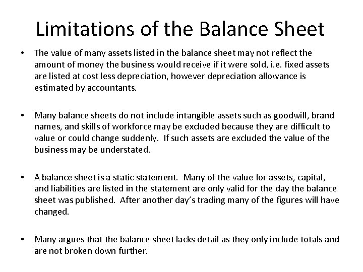 Limitations of the Balance Sheet • The value of many assets listed in the