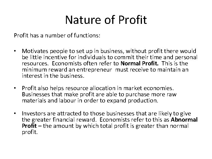 Nature of Profit has a number of functions: • Motivates people to set up