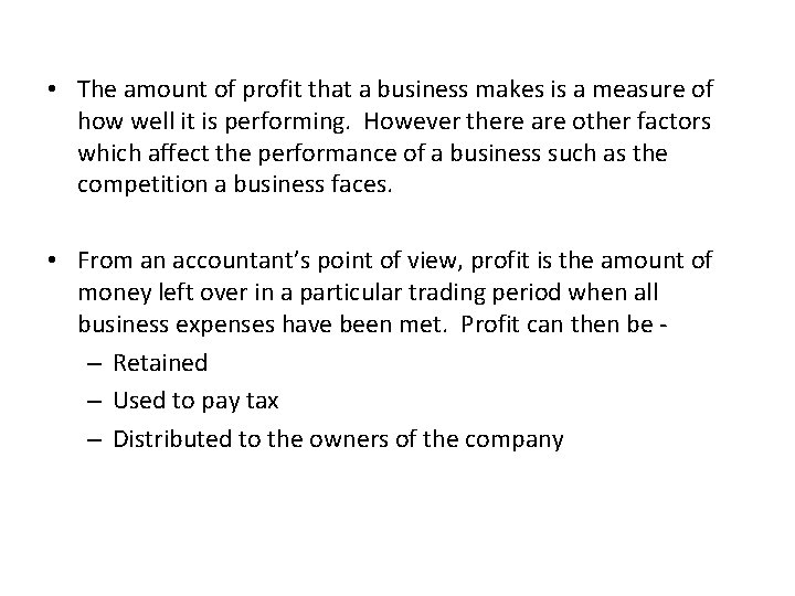  • The amount of profit that a business makes is a measure of