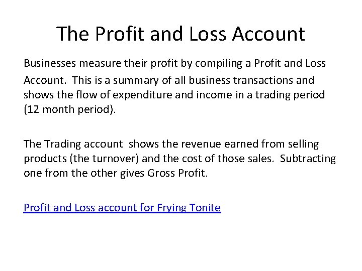The Profit and Loss Account Businesses measure their profit by compiling a Profit and