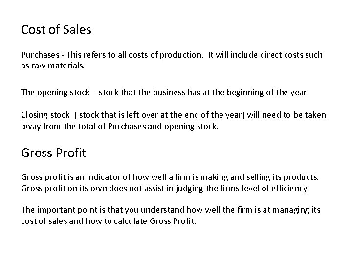 Cost of Sales Purchases - This refers to all costs of production. It will