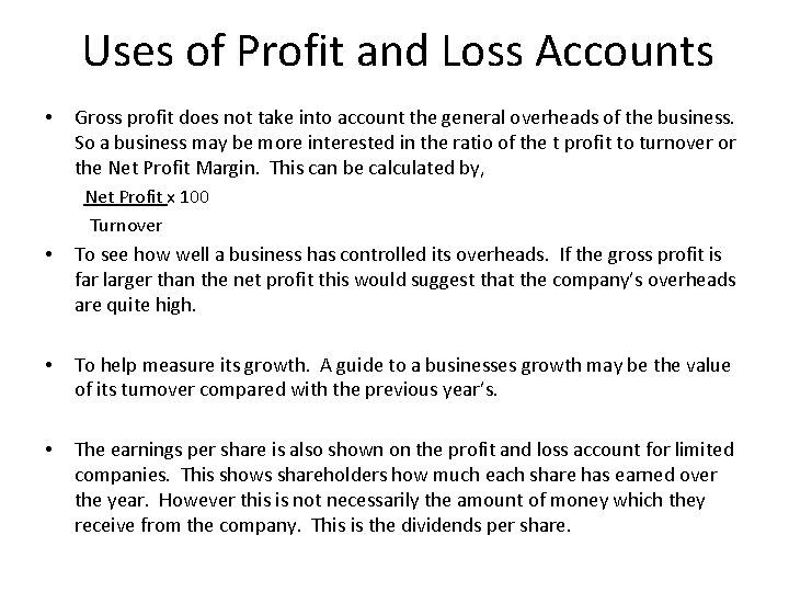 Uses of Profit and Loss Accounts • Gross profit does not take into account