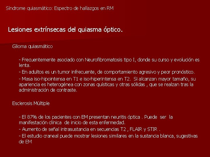 Síndrome quiasmático: Espectro de hallazgos en RM Lesiones extrínsecas del quiasma óptico. Glioma quiasmático