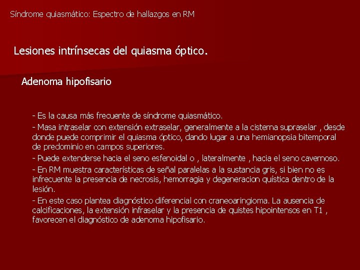 Síndrome quiasmático: Espectro de hallazgos en RM Lesiones intrínsecas del quiasma óptico. Adenoma hipofisario