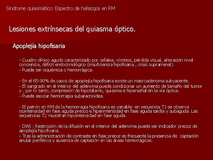 Síndrome quiasmático: Espectro de hallazgos en RM Lesiones extrínsecas del quiasma óptico. Apoplejía hipofisaria