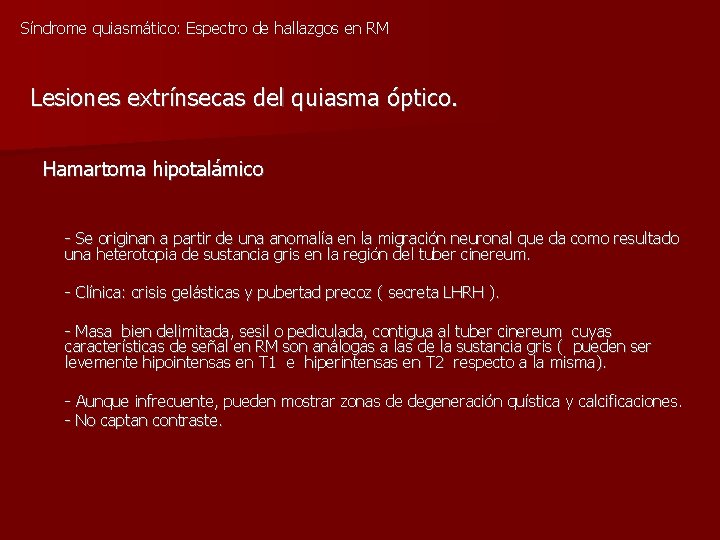 Síndrome quiasmático: Espectro de hallazgos en RM Lesiones extrínsecas del quiasma óptico. Hamartoma hipotalámico