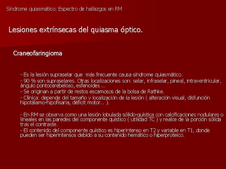 Síndrome quiasmático: Espectro de hallazgos en RM Lesiones extrínsecas del quiasma óptico. Craneofaringioma -