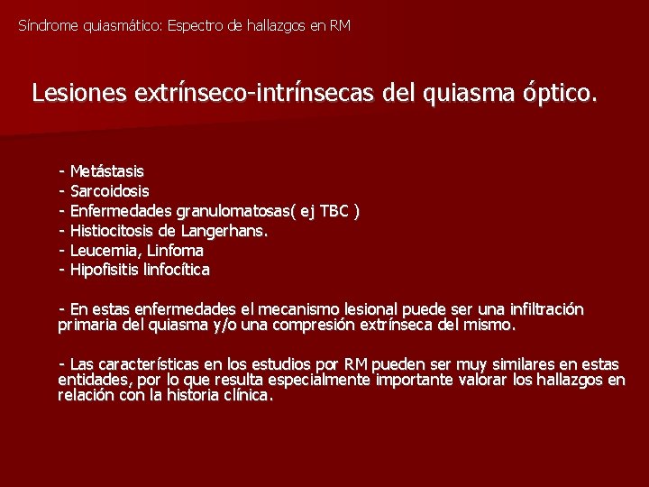 Síndrome quiasmático: Espectro de hallazgos en RM Lesiones extrínseco-intrínsecas del quiasma óptico. - Metástasis