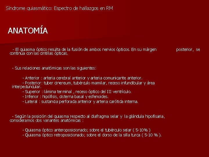 Síndrome quiasmático: Espectro de hallazgos en RM ANATOMÍA - El quiasma óptico resulta de