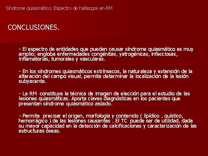 Síndrome quiasmático: Espectro de hallazgos en RM CONCLUSIONES. - El espectro de entidades que